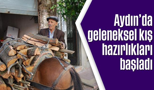 Aydın’da geleneksel kış hazırlıkları başladı