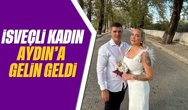 İsveçli kadın Aydın'a gelin geldi