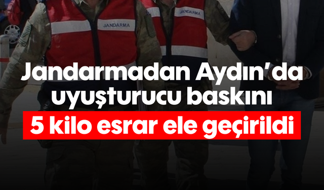 Jandarmadan uyuşturucu baskını: 5 kilo esrar ele geçirildi