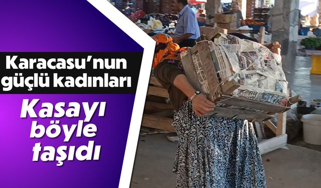 Karacasu'nun güçlü kadınları: Kasayı böyle taşıdı