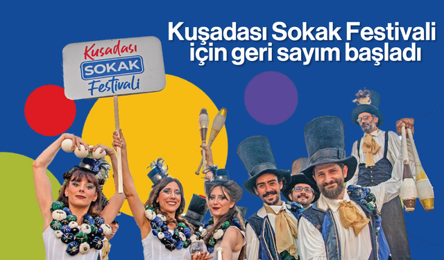 Kuşadası Sokak Festivali için geri sayım başladı