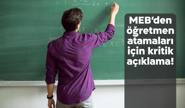 MEB’den öğretmen atamaları için kritik açıklama!