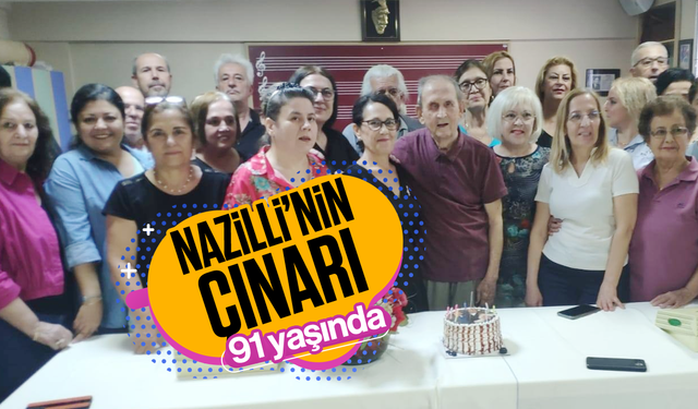 Nazilli'nin çınarı 91 yaşında!