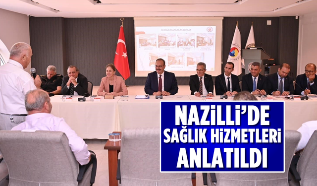 Nazilli’de sağlık hizmetleri anlatıldı