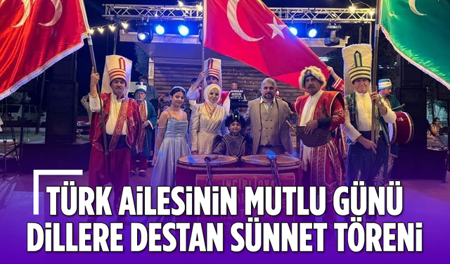 Türk ailesinin mutlu günü: Dillere destan sünnet töreni