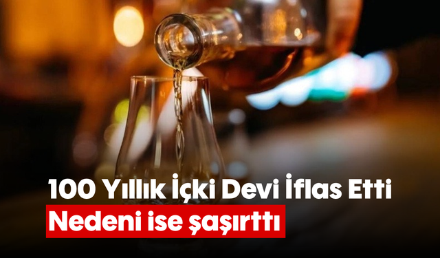 100 Yıllık İçki Devi İflas Etti: Nedeni ise şaşırttı