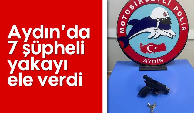 Aydın'da 7 şüpheli yakayı ele verdi