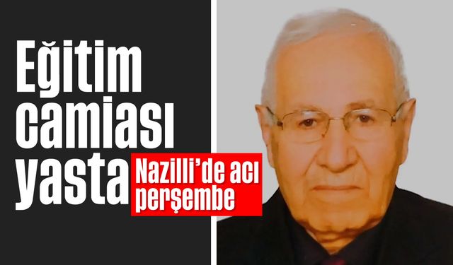 Eğitim camiası yasta! Nazilli'de acı perşembe