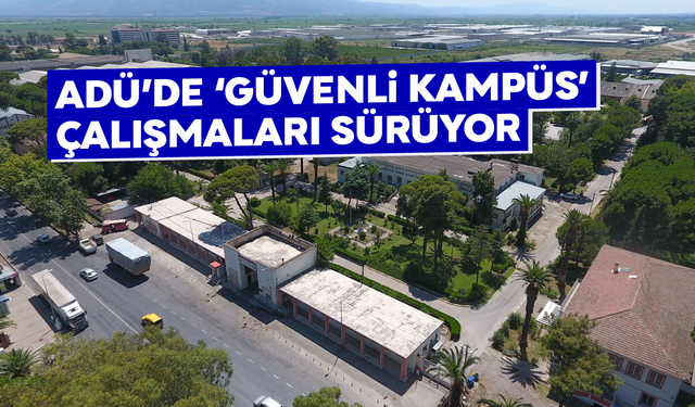 ADÜ’de ‘Güvenli Kampüs’ çalışmaları sürüyor