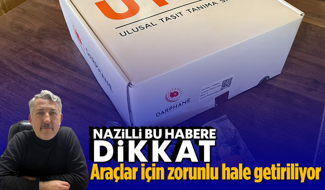 Nazilli bu habere dikkat: Araçlar için zorunlu hale getiriliyor