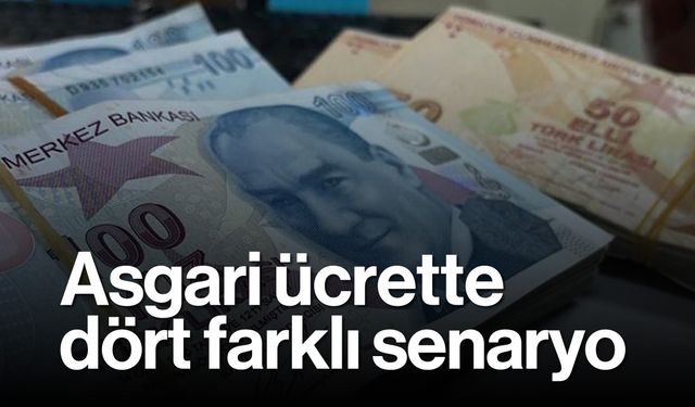 Asgari ücrette dört farklı senaryo