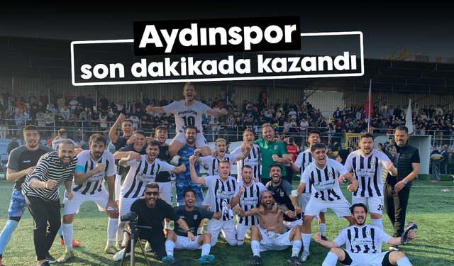 Aydınspor, son dakikada kazandı