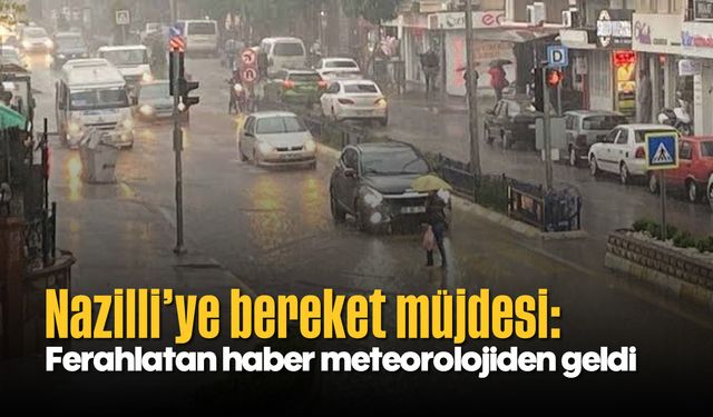 Nazilli’ye bereket müjdesi: Ferahlatan haber meteorolojiden geldi