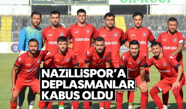 Nazillispor'a deplasmanlar kabus oldu