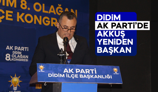 Didim AK parti'de Akkuş yeniden başkan