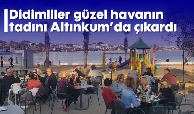 Didimliler güzel havanın tadını Altınkum’da çıkardı