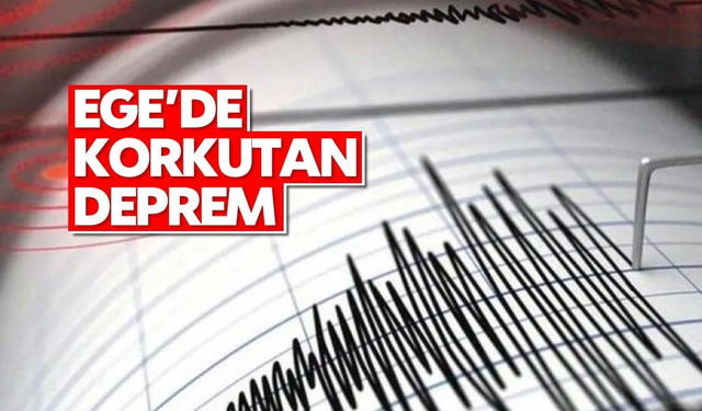 Ege'de korkutan deprem