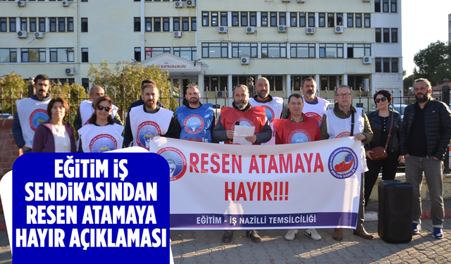 Eğitim İş Sendikasından Resen atamaya  ‘hayır’ açıklaması