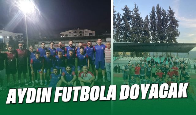 Aydın, futbola doyacak