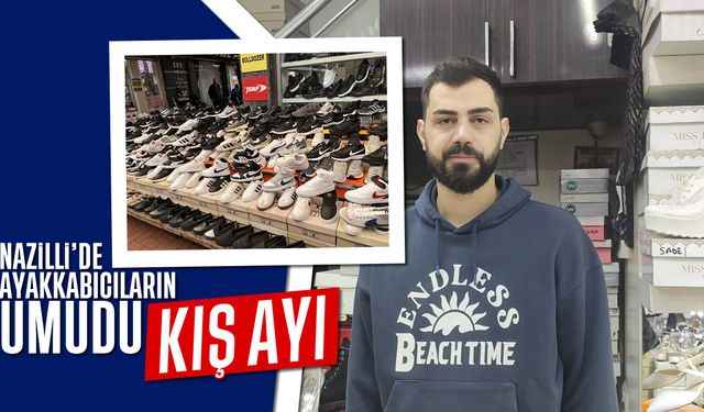 Nazilli’de ayakkabıcılar satışlardan şikayetçi