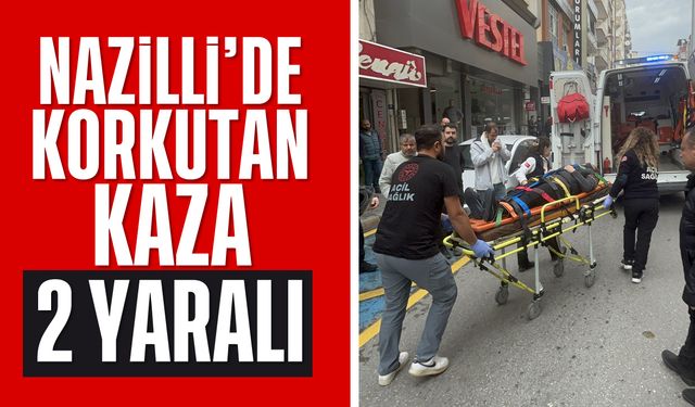 Nazilli'de korkutan kaza; 2 yaralı