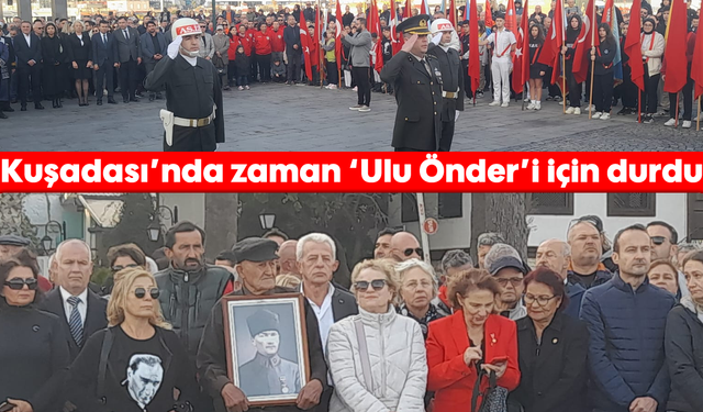 Kuşadası'nda zaman 'Ulu Önder'i için durdu