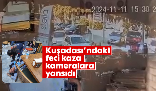 Kuşadası'ndaki feci kaza kameralara yansıdı