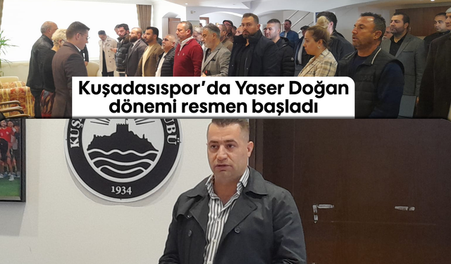 Kuşadasıspor'da Yaser Doğan dönemi resmen başladı