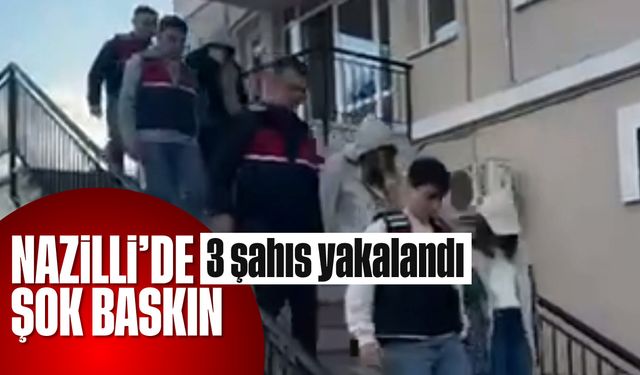 Nazilli'de şok baskın: 3 şahıs yakalandı