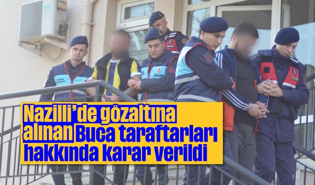 Nazilli'de gözaltına alınan Buca taraftarları hakkında karar verildi