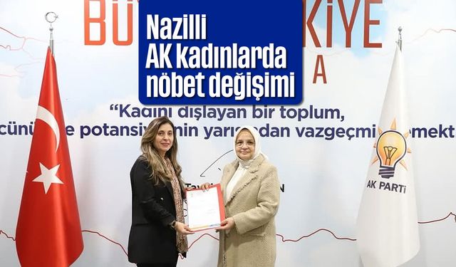 Nazilli AK kadınlarda nöbet değişimi