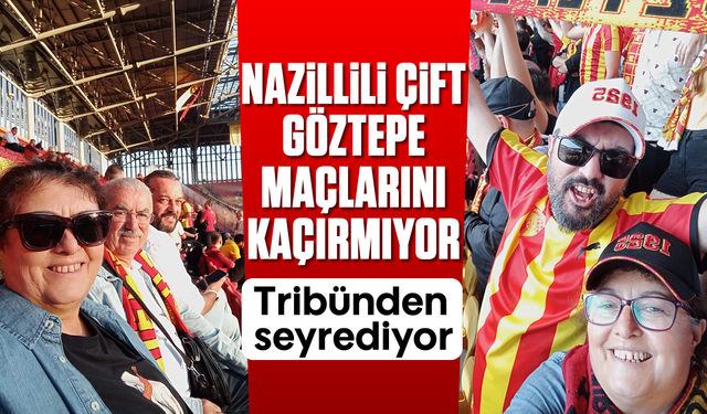 Nazillili çift Göztepe maçlarını kaçırmıyor, tribünden seyrediyor