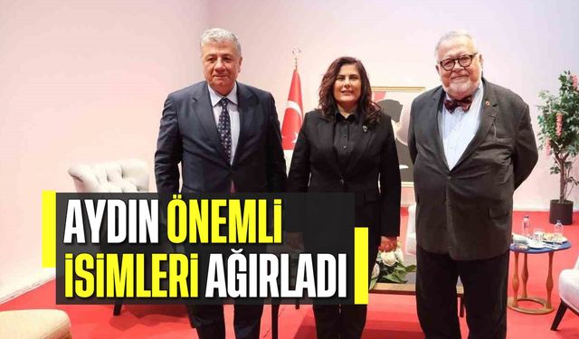 Aydın önemli isimleri ağırladı