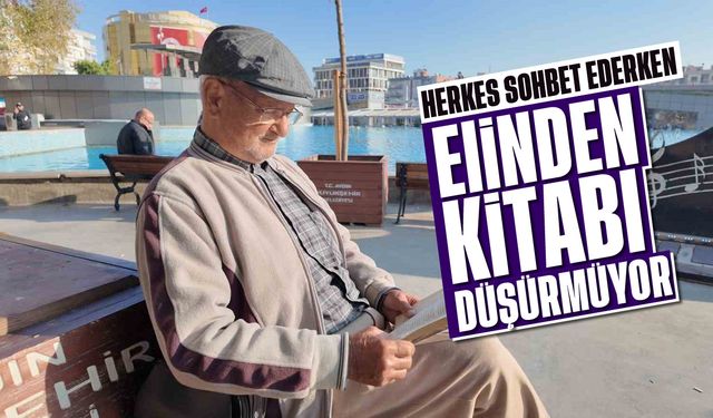 Herkes sohbet ederken o elinden kitabı düşürmüyor