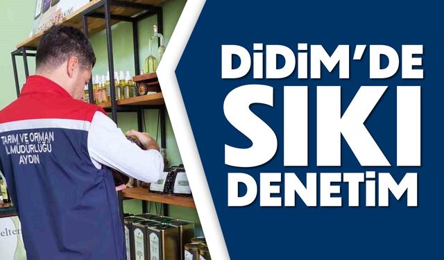 Didim’de sıkı denetim