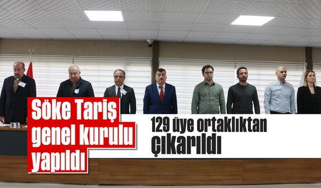 Söke Tariş genel kurulu yapıldı! 129 üye ortaklıktan çıkarıldı