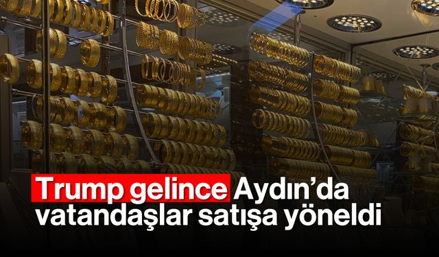 Trump gelince Aydın’da vatandaşlar satışa yöneldi