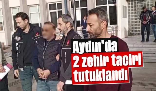 Aydın’da 2 zehir taciri tutuklandı