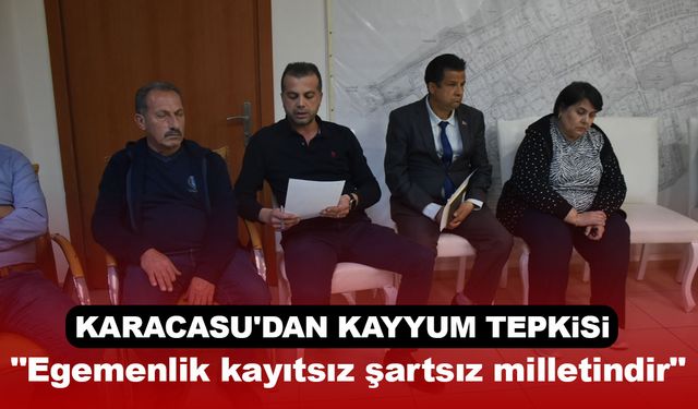 Karacasu'dan kayyum tepkisi: "Egemenlik kayıtsız şartsız milletindir"