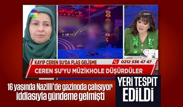 16 yaşında Nazilli’de gazinoda çalışıyor iddiasıyla gündeme gelmişti: Yeri tespit edildi