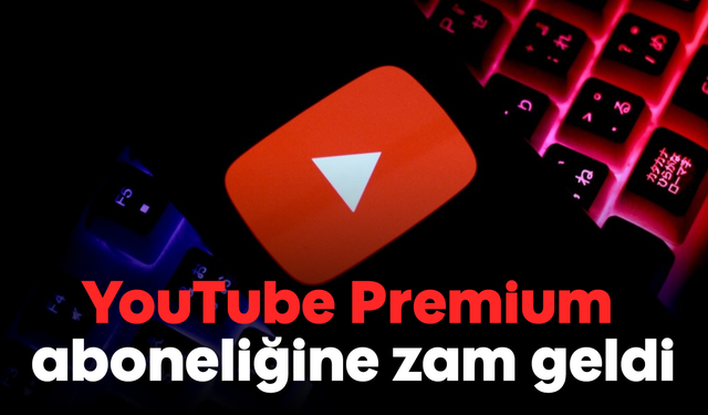 YouTube Premium aboneliğine zam geldi