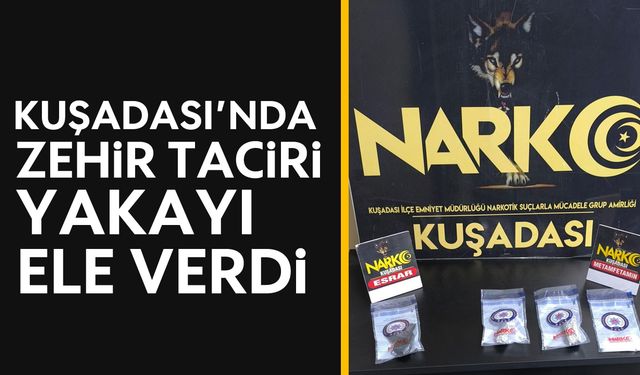 Kuşadası'nda zehir taciri yakayı ele verdi