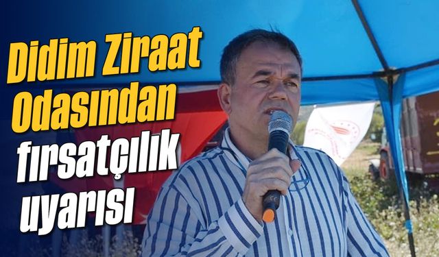 Didim Ziraat Odasından fırsatçılık uyarısı