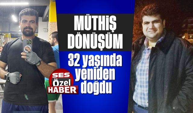 Müthiş dönüşüm: 32 yaşında yeniden doğdu