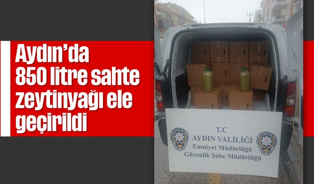 Aydın'da 850 litre sahte zeytinyağı ele geçirildi