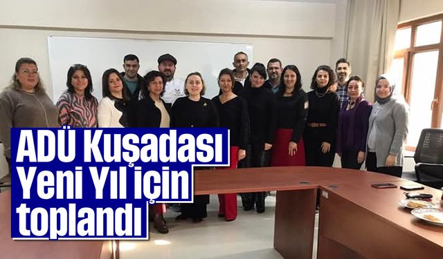 ADÜ Kuşadası Yeni Yıl için toplandı