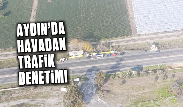 Aydın’da havadan trafik denetimi