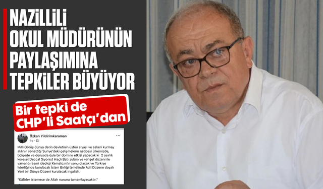 Nazillili okul müdürünün paylaşımına tepkiler büyüyor: Bir tepki de CHP'li Saatçı'dan