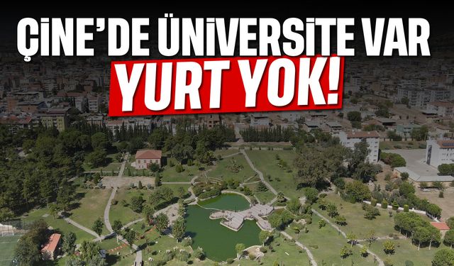 Çine’de üniversite var, yurt yok!