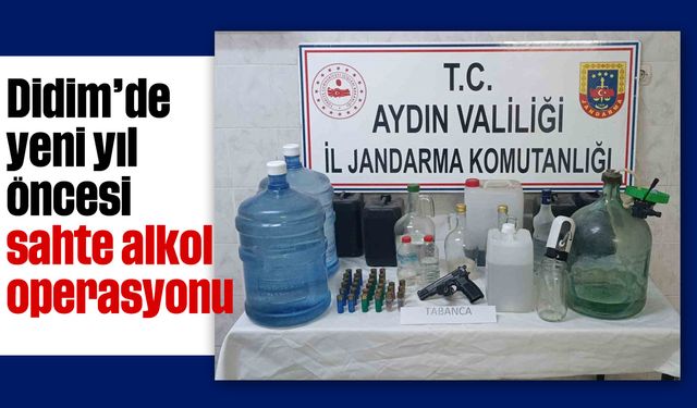 Didim’de yeni yıl öncesi sahte alkol operasyonu